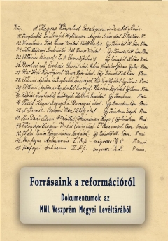 Megjelent a „Forrásaink a reformációról – Dokumentumok az MNL Veszprém Megyei Levéltárából” című kötetünk