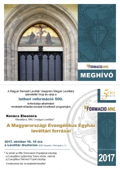 Előadás-sorozat a reformáció 500. évfordulója alkalmából - VII. A Magyarországi Evangélikus Egyház levéltári forrásai